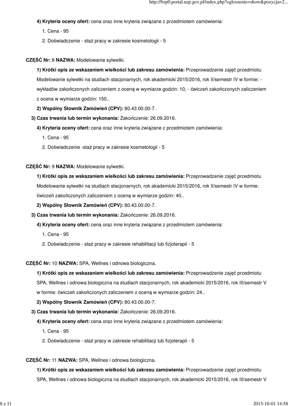 zaliczeniem z ocena w wymiarze godzin: 150.. 2. Doświadczenie -staż pracy w zakresie kosmetologii - 5 CZĘŚĆ Nr: 9 NAZWA: Modelowanie sylwetki.