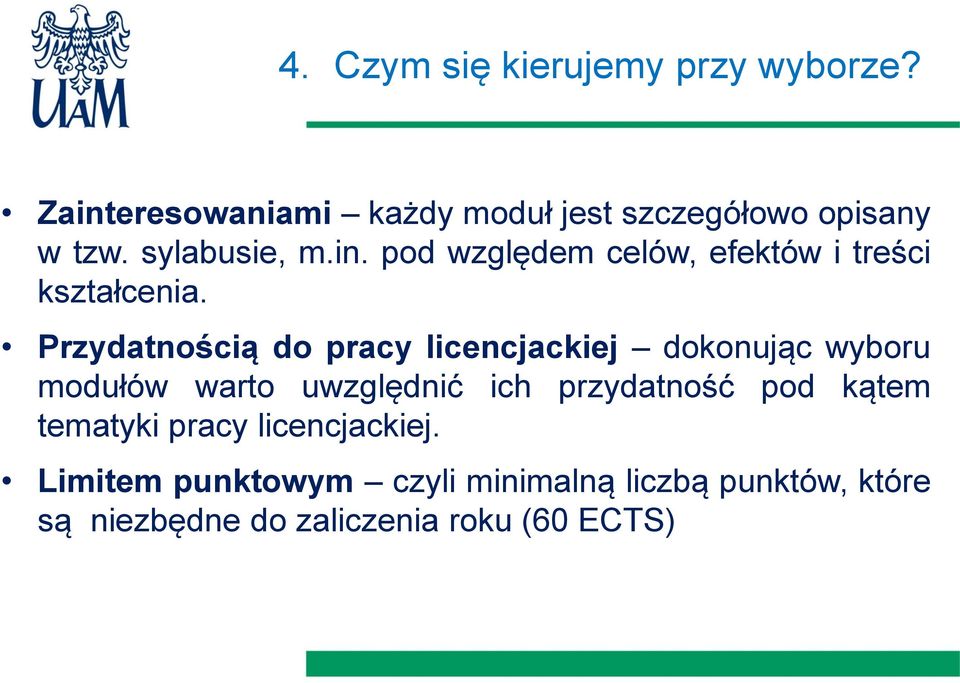 Przydatnością do pracy licencjackiej dokonując wyboru modułów warto uwzględnić ich przydatność pod