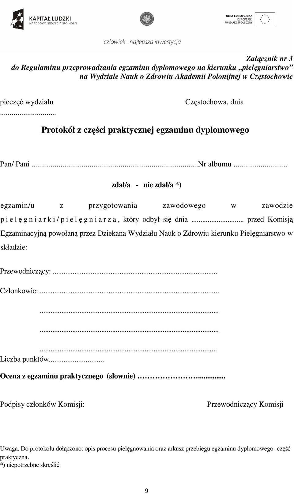 .. zdał/a - nie zdał/a *) egzamin/u z przygotowania zawodowego w zawodzie p i e lęgniarki/pielęgniarza, który odbył się dnia.