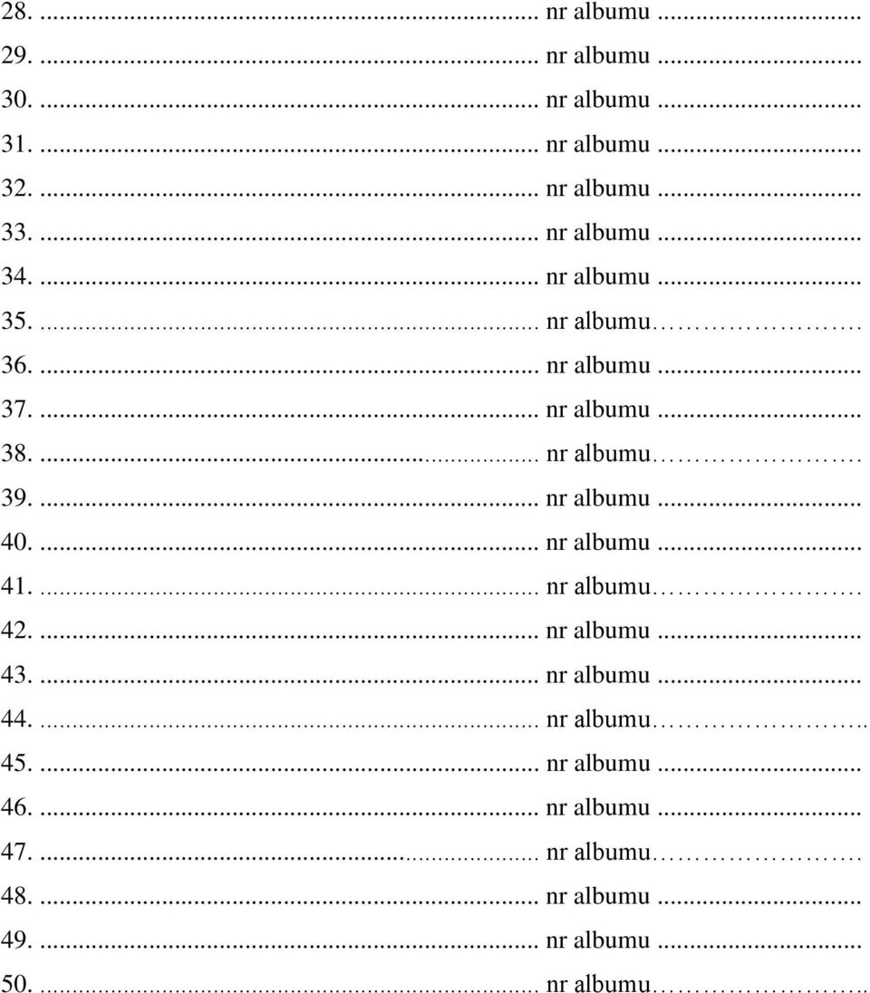 ... nr albumu... 40.... nr albumu... 41.... nr albumu. 42.... nr albumu... 43.... nr albumu... 44.... nr albumu.. 45.