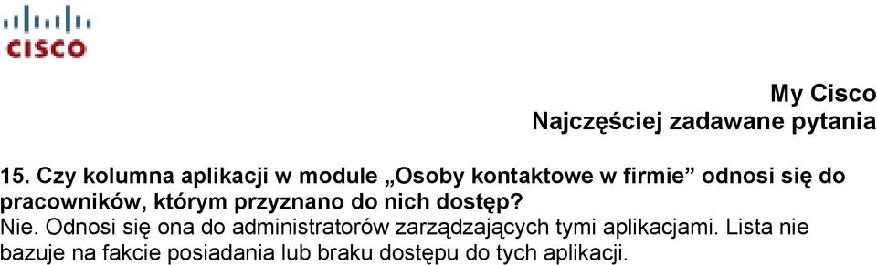 Odnosi się ona do administratorów zarządzających tymi aplikacjami.