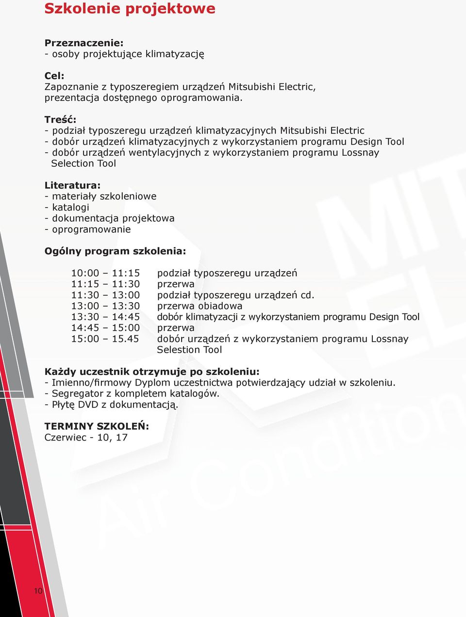 programu Lossnay Selection Tool Literatura: - materiały szkoleniowe - katalogi - dokumentacja projektowa - oprogramowanie Ogólny program szkolenia: 10:00 11:15 podział typoszeregu urządzeń 11:15