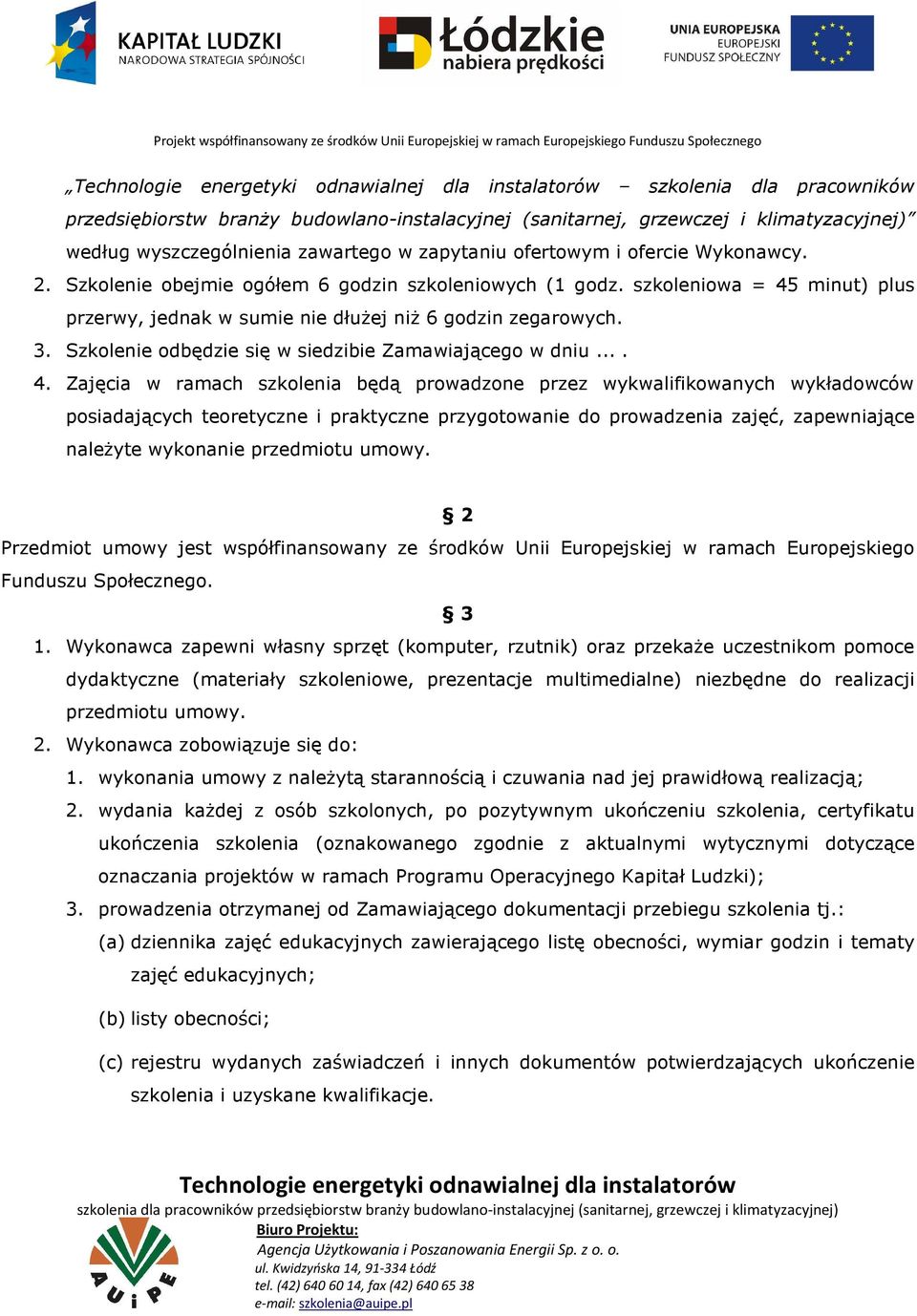 Szkolenie odbędzie się w siedzibie Zamawiającego w dniu.... 4.