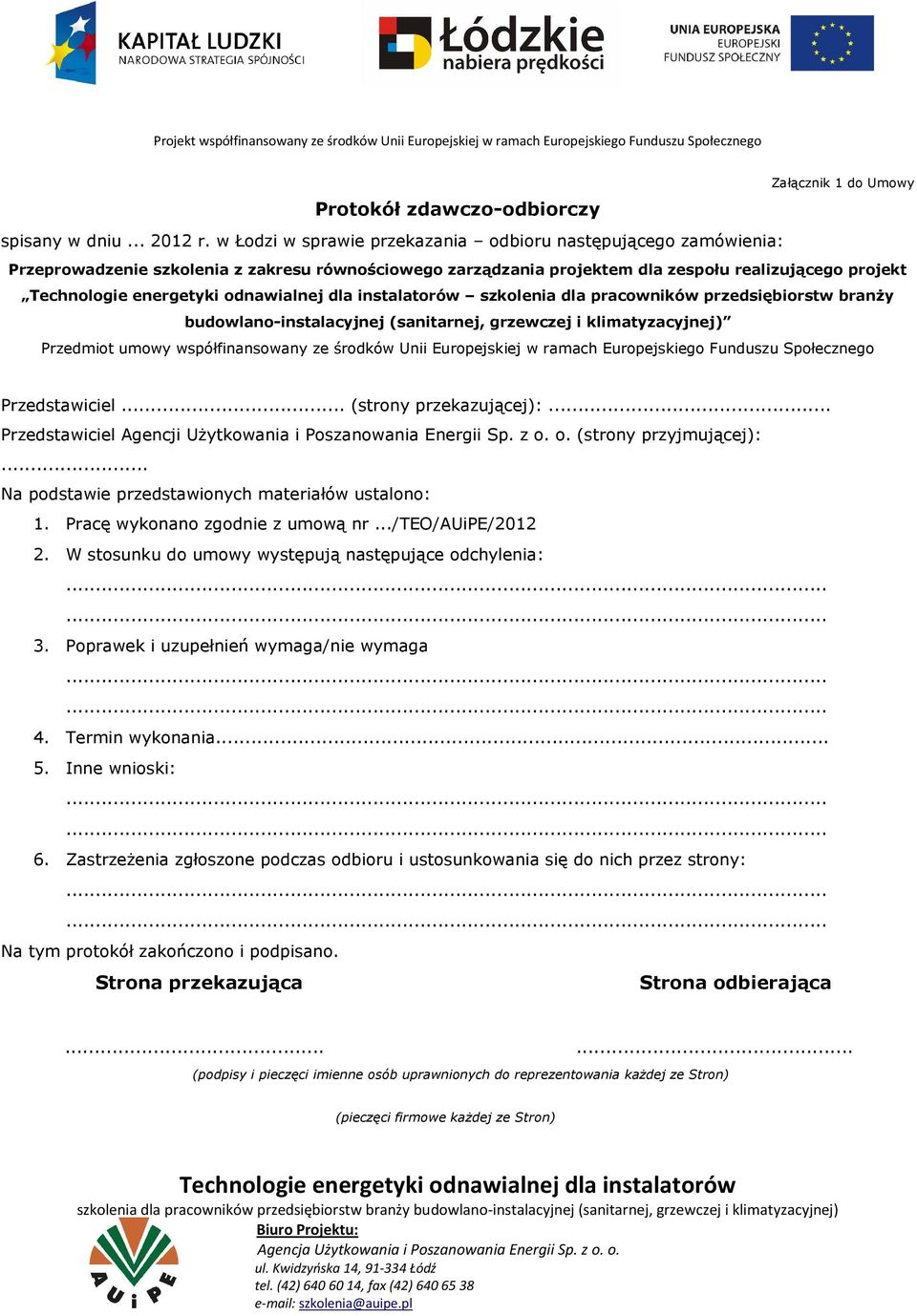 przedsiębiorstw branży budowlano-instalacyjnej (sanitarnej, grzewczej i klimatyzacyjnej) Przedmiot umowy współfinansowany ze środków Unii Europejskiej w ramach Europejskiego Funduszu Społecznego