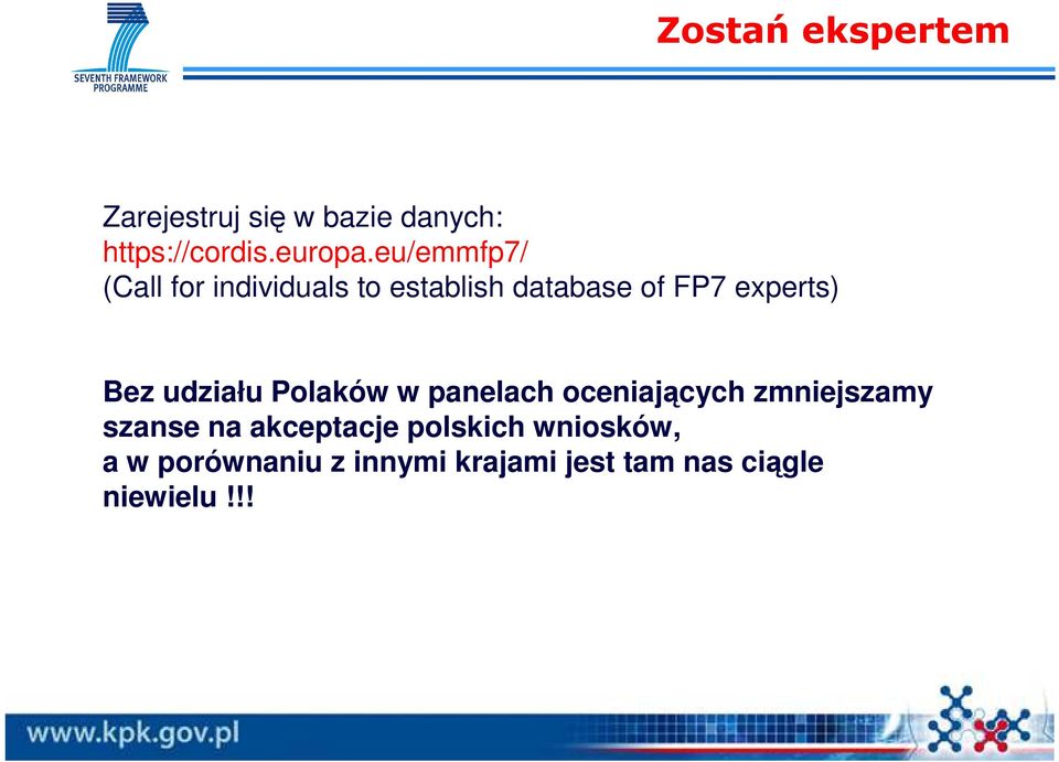 udziału Polaków w panelach oceniających zmniejszamy szanse na akceptacje