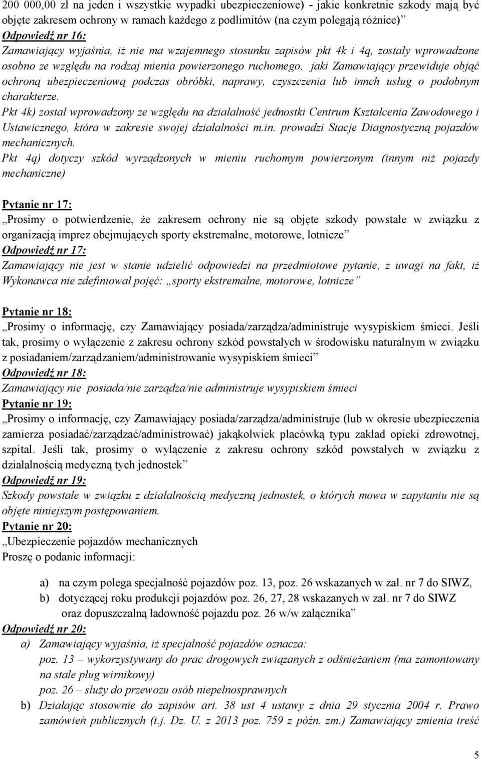 ubezpieczeniową podczas obróbki, naprawy, czyszczenia lub innch usług o podobnym charakterze.