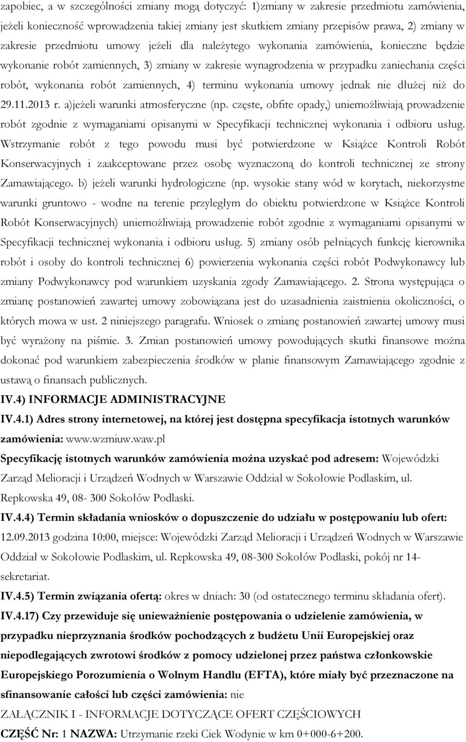 zamiennych, 4) terminu wykonania umowy jednak nie dłużej niż do 29.11.2013 r. a)jeżeli warunki atmosferyczne (np.