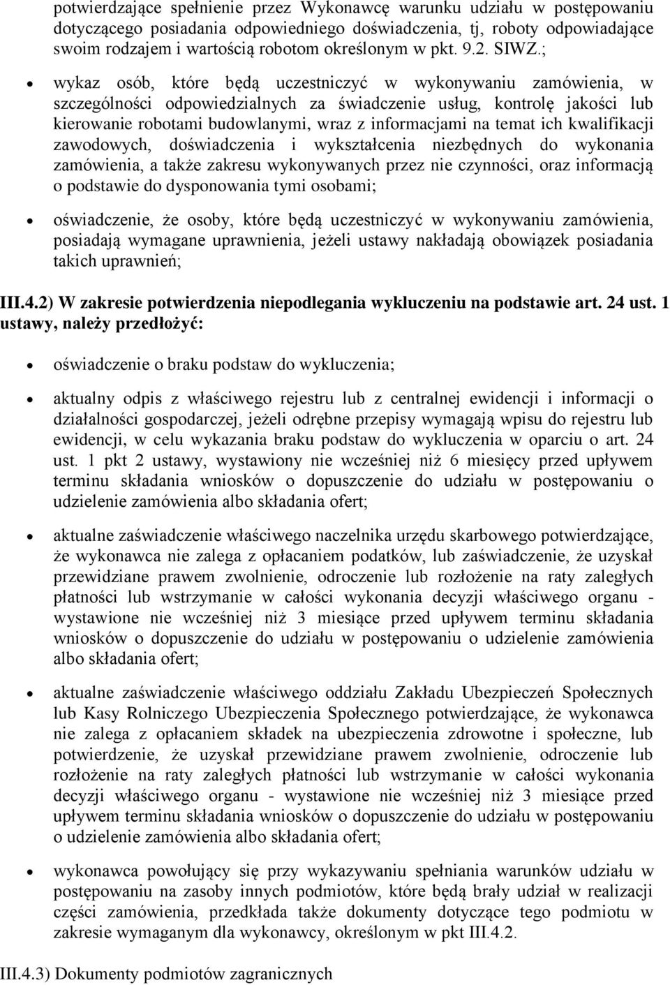 ; wykaz osób, które będą uczestniczyć w wykonywaniu zamówienia, w szczególności odpowiedzialnych za świadczenie usług, kontrolę jakości lub kierowanie robotami budowlanymi, wraz z informacjami na