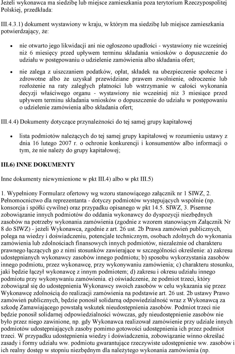 przed upływem terminu składania wniosków o dopuszczenie do udziału w postępowaniu o udzielenie zamówienia albo składania ofert; nie zalega z uiszczaniem podatków, opłat, składek na ubezpieczenie