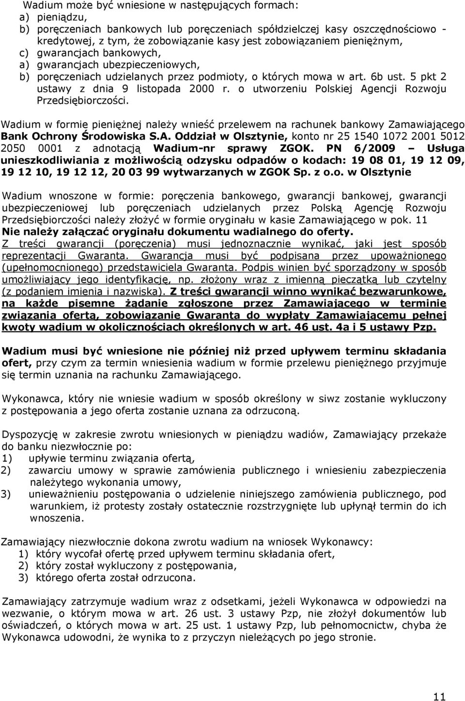 5 pkt 2 ustawy z dnia 9 listopada 2000 r. o utworzeniu Polskiej Agencji Rozwoju Przedsiębiorczości.