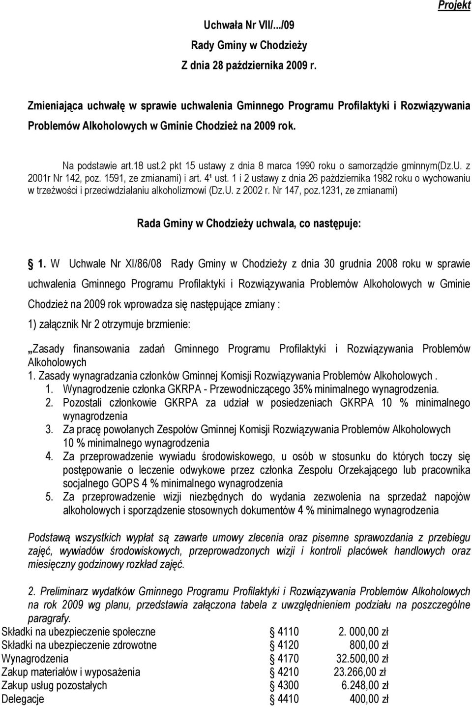 2 pkt 15 ustawy z dnia 8 marca 1990 roku o samorządzie gminnym(dz.u. z 2001r Nr 142, poz. 1591, ze zmianami) i art. 4¹ ust.