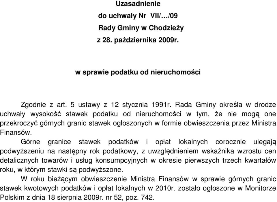 Górne granice stawek podatków i opłat lokalnych corocznie ulegają podwyższeniu na następny rok podatkowy, z uwzględnieniem wskaźnika wzrostu cen detalicznych towarów i usług konsumpcyjnych w okresie