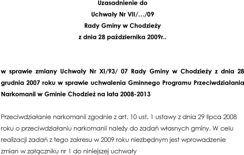 Przeciwdziałania Narkomanii w Gminie Chodzież na lata 2008-2013 Przeciwdziałanie narkomanii zgodnie z art. 10 ust.