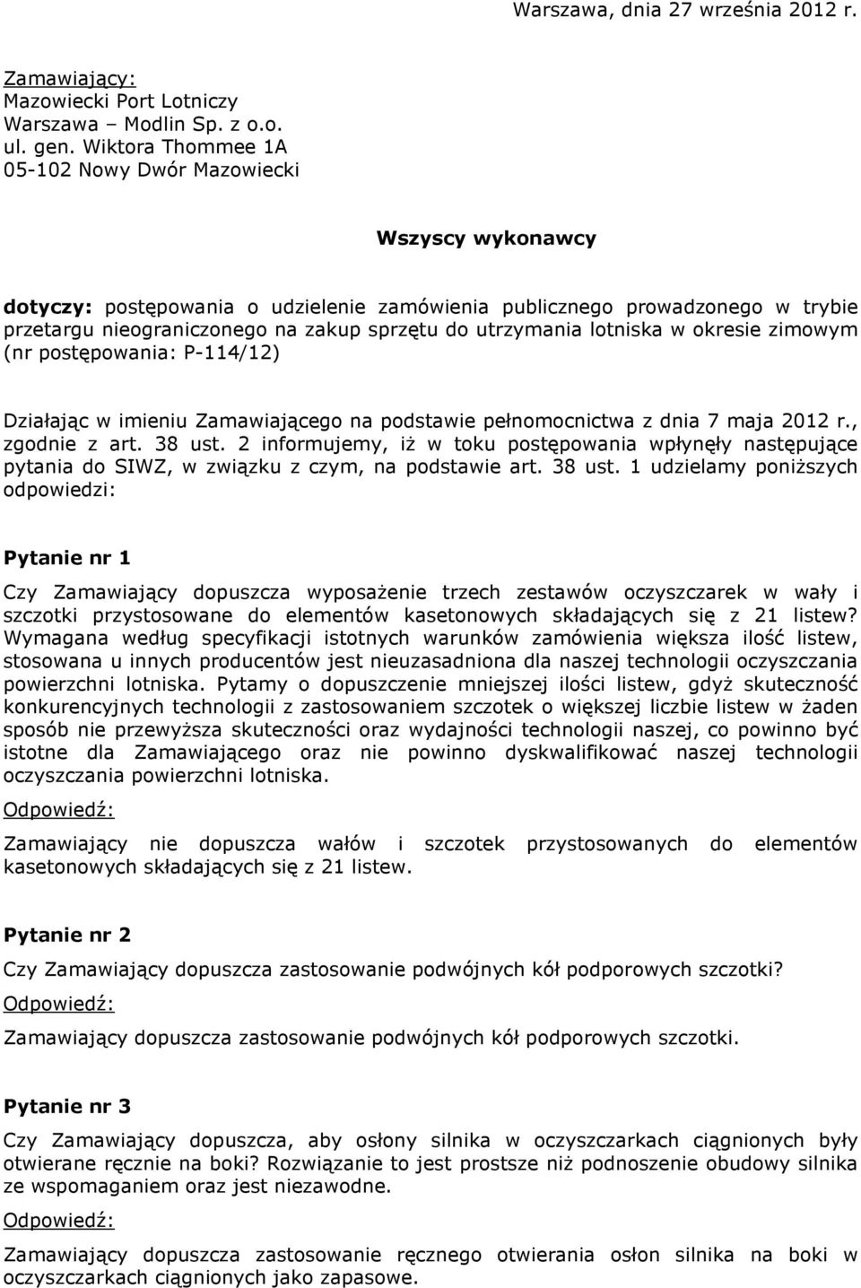 utrzymania lotniska w okresie zimowym (nr postępowania: P-114/12) Działając w imieniu Zamawiającego na podstawie pełnomocnictwa z dnia 7 maja 2012 r., zgodnie z art. 38 ust.