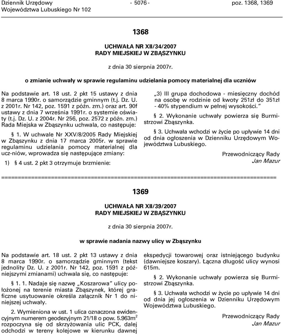 Nr 142, poz. 1591 z późn. zm.) oraz art. 90f ustawy z dnia 7 września 1991r. o systemie oświaty (t.j. Dz. U. z 2004r. Nr 256, poz. 2572 z późn. zm.) Rada Miejska w Zbąszynku uchwala, co następuje: 1.