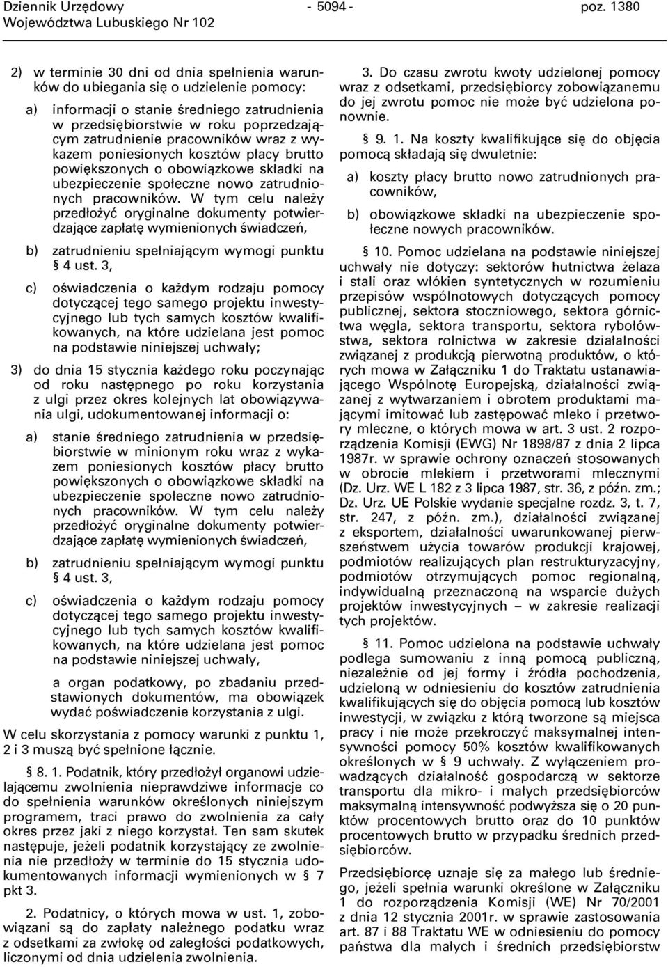 pracowników wraz z wykazem poniesionych kosztów płacy brutto powiększonych o obowiązkowe składki na ubezpieczenie społeczne nowo zatrudnionych pracowników.