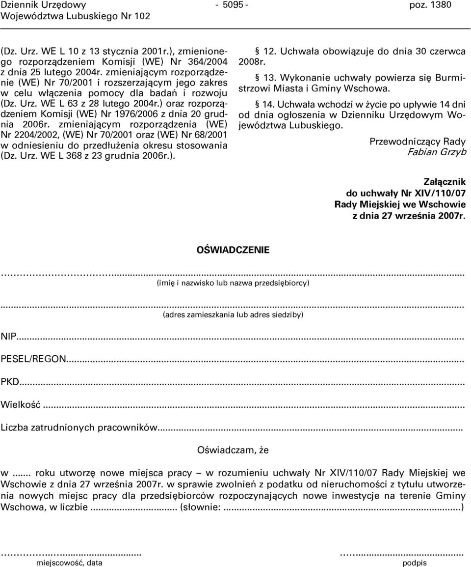 ) oraz rozporządzeniem Komisji (WE) Nr 1976/2006 z dnia 20 grudnia 2006r.
