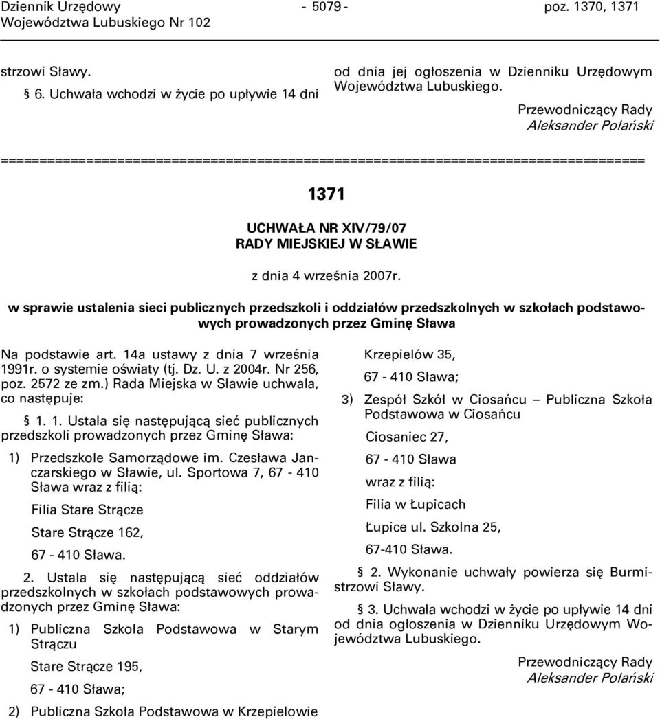 w sprawie ustalenia sieci publicznych przedszkoli i oddziałów przedszkolnych w szkołach podstawowych prowadzonych przez Gminę Sława Na podstawie art. 14a ustawy z dnia 7 września 1991r.