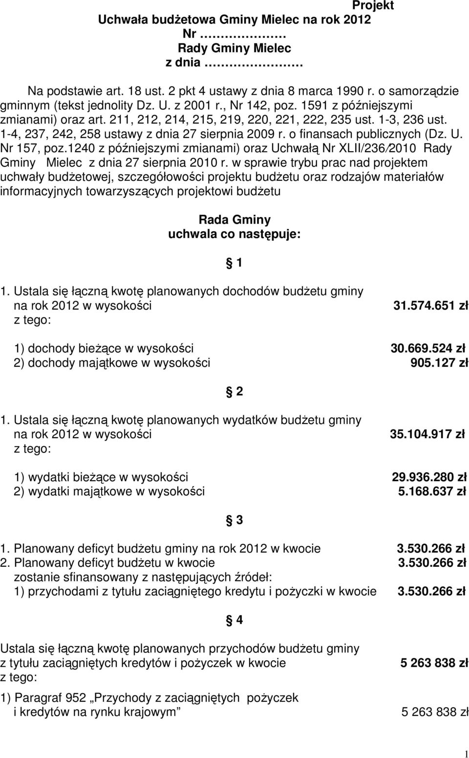 U. Nr 157, poz.1240 z późniejszymi zmianami) oraz Uchwałą Nr XLII/236/2010 Rady Gminy Mielec z dnia 27 sierpnia 2010 r.