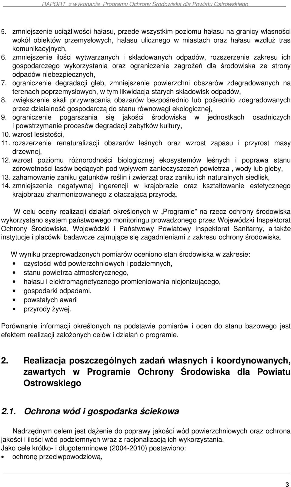 ograniczenie degradacji gleb, zmniejszenie powierzchni obszarów zdegradowanych na terenach poprzemysłowych, w tym likwidacja starych składowisk odpadów, 8.