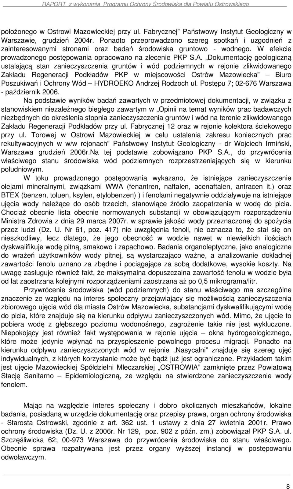 Dokumentację geologiczną ustalającą stan zanieczyszczenia gruntów i wód podziemnych w rejonie zlikwidowanego Zakładu Regeneracji Podkładów PKP w miejscowości Ostrów Mazowiecka Biuro Poszukiwań i