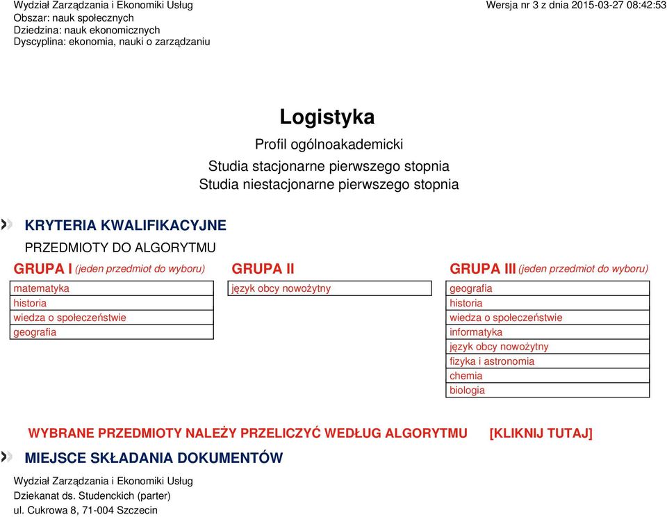 do wyboru) matematyka GRUPA II GRUPA III (jeden przedmiot do wyboru) informatyka fizyka i