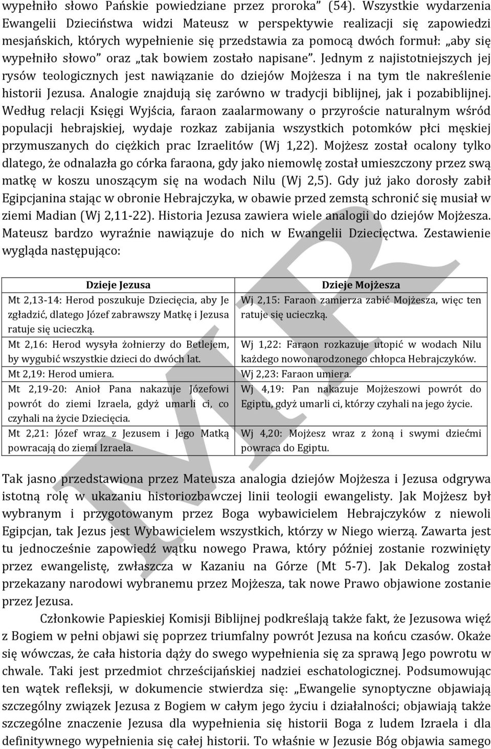 tak bowiem zostało napisane. Jednym z najistotniejszych jej rysów teologicznych jest nawiązanie do dziejów Mojżesza i na tym tle nakreślenie historii Jezusa.
