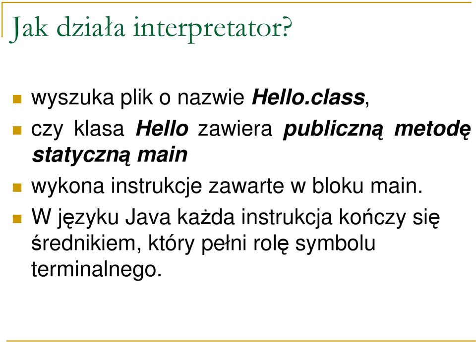 wykona instrukcje zawarte w bloku main.