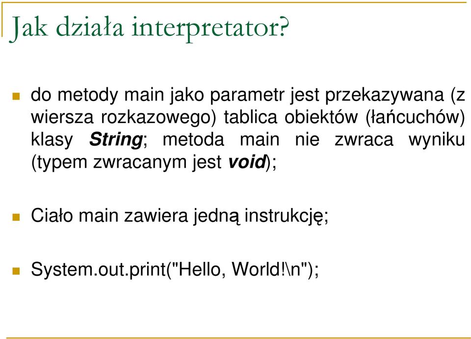 rozkazowego) tablica obiektów (łańcuchów) klasy String; metoda main