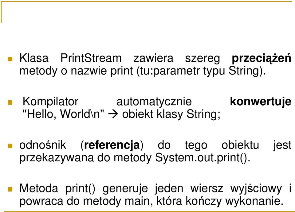 Kompilator automatycznie konwertuje "Hello, World\n" obiekt klasy String; odnośnik