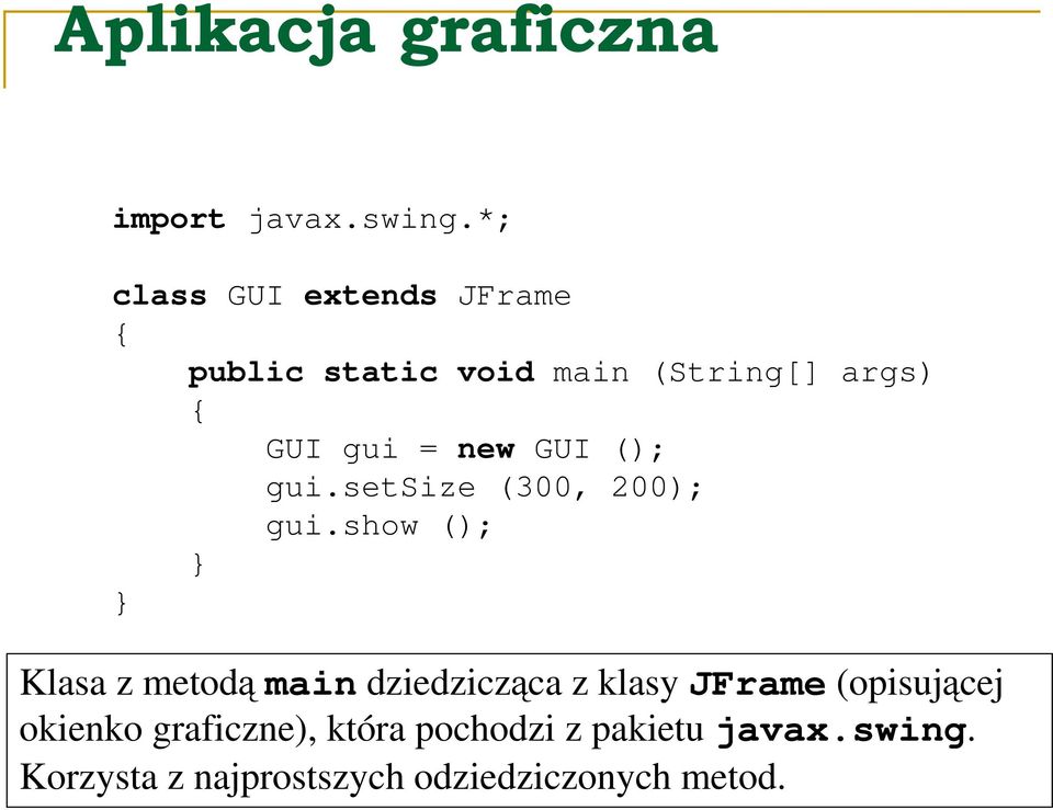 new GUI (); gui.setsize (300, 200); gui.
