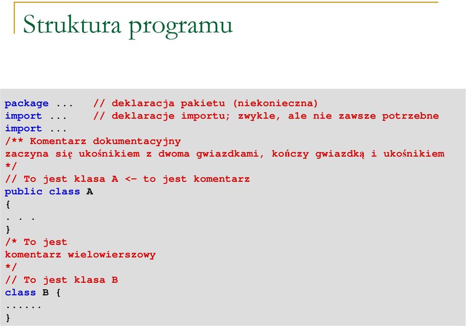 .. /** Komentarz dokumentacyjny zaczyna się ukośnikiem z dwoma gwiazdkami, kończy gwiazdką i