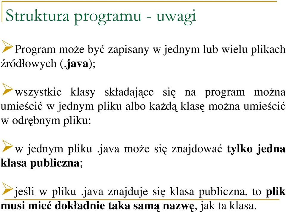 moŝna umieścić w odrębnym pliku; w jednym pliku.