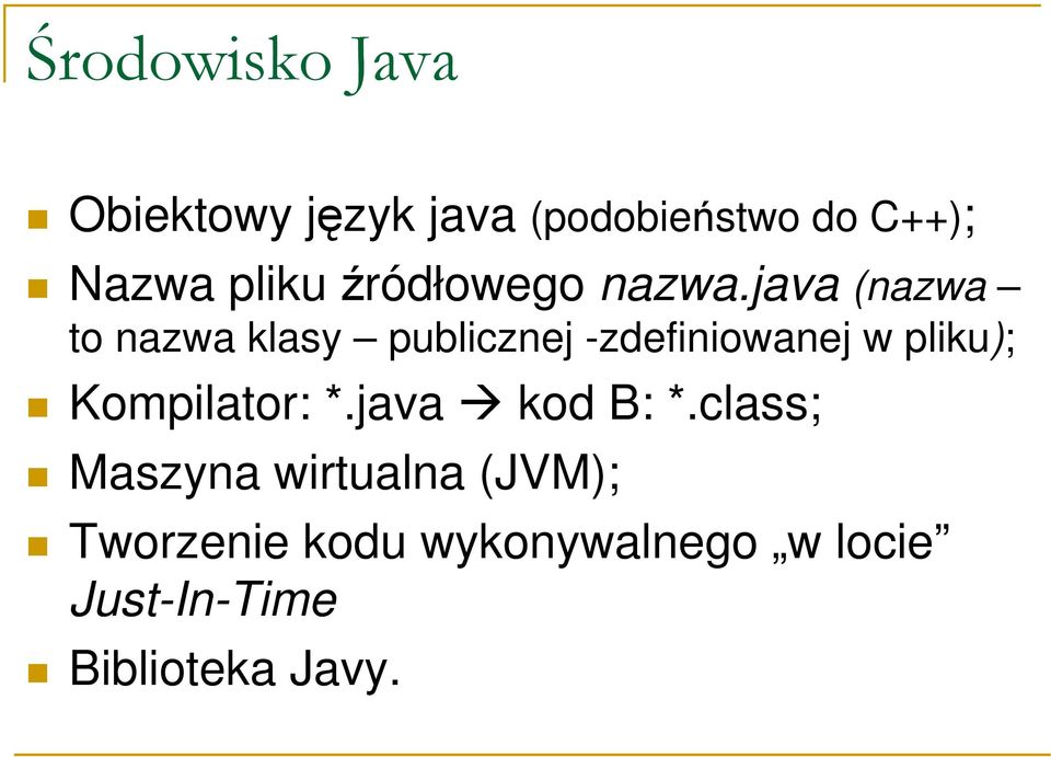 java (nazwa to nazwa klasy publicznej -zdefiniowanej w pliku);