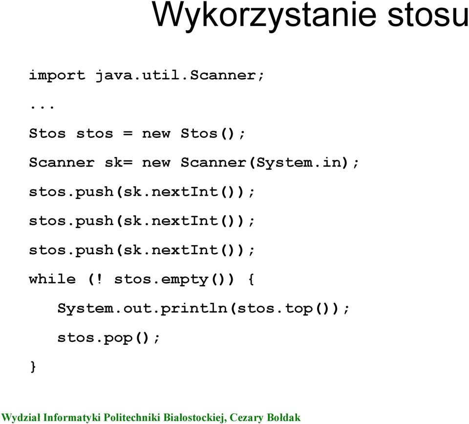 in); stos.push(sk.nextint()); stos.push(sk.nextint()); stos.push(sk.nextint()); while (!