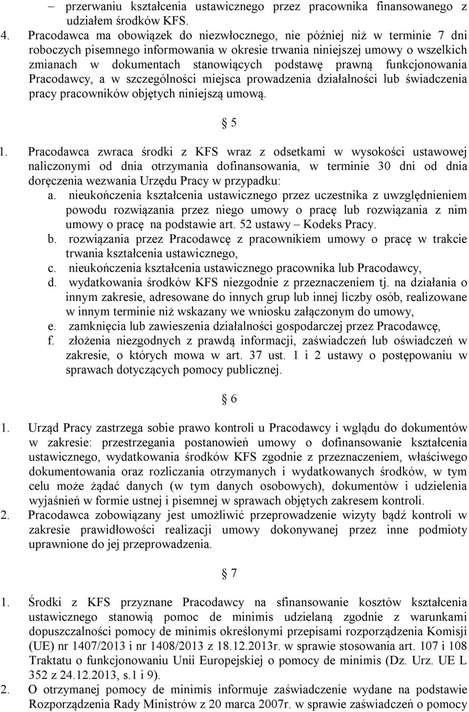 prawną funkcjonowania Pracodawcy, a w szczególności miejsca prowadzenia działalności lub świadczenia pracy pracowników objętych niniejszą umową. 5 1.