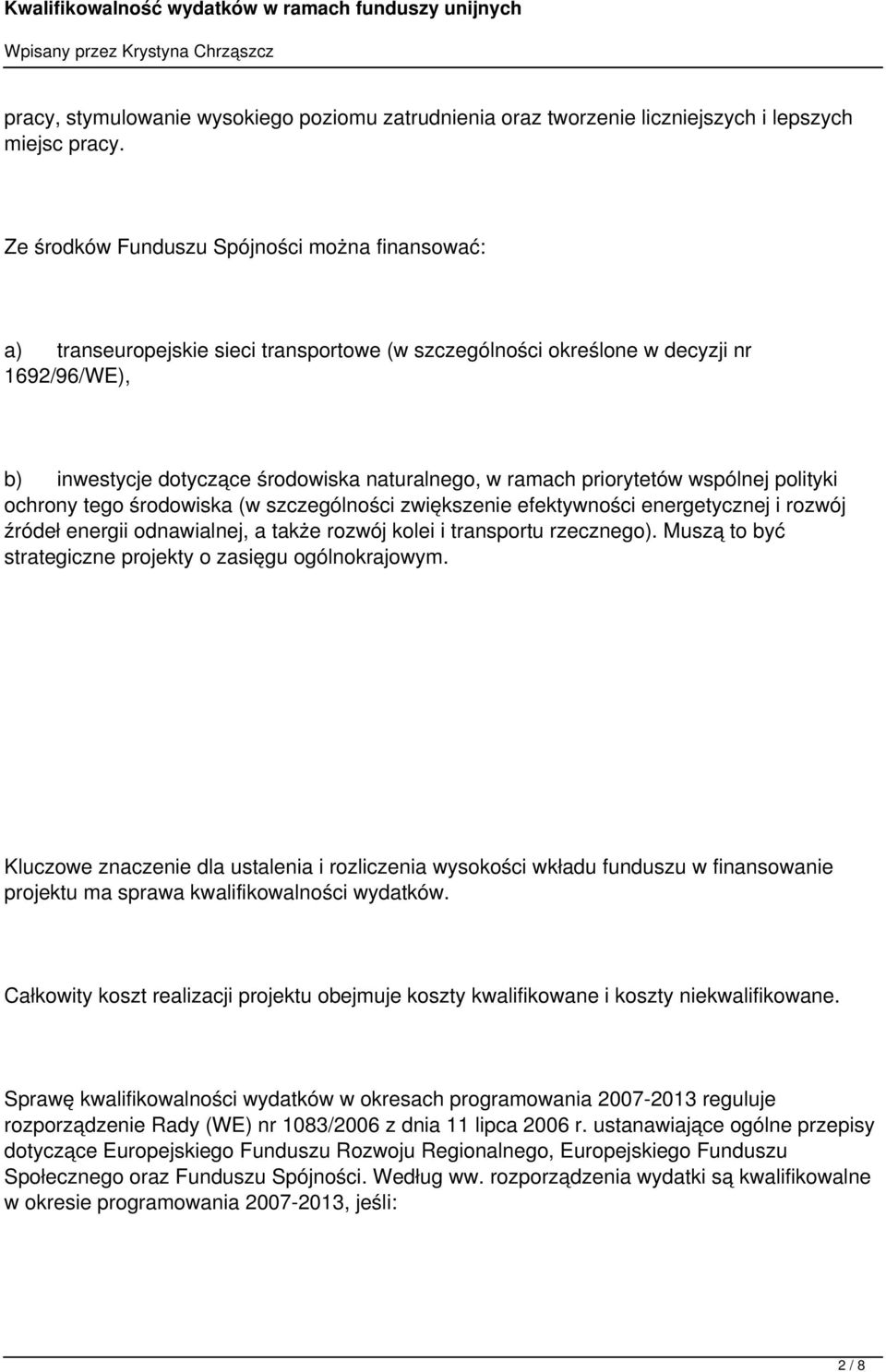 priorytetów wspólnej polityki ochrony tego środowiska (w szczególności zwiększenie efektywności energetycznej i rozwój źródeł energii odnawialnej, a także rozwój kolei i transportu rzecznego).