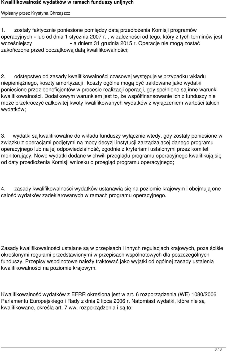 odstępstwo od zasady kwalifikowalności czasowej występuje w przypadku wkładu niepieniężnego, koszty amortyzacji i koszty ogólne mogą być traktowane jako wydatki poniesione przez beneficjentów w