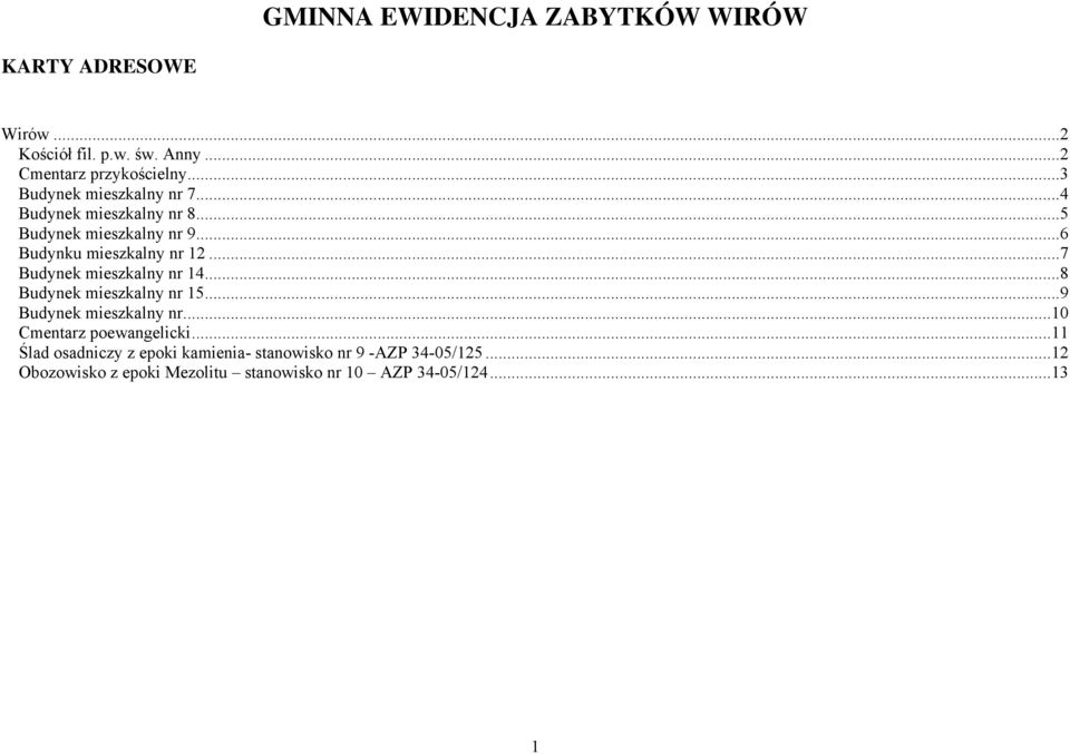 ..7 Budynek mieszkalny nr 14...8 Budynek mieszkalny nr 15...9 Budynek mieszkalny nr...10 Cmentarz poewangelicki.