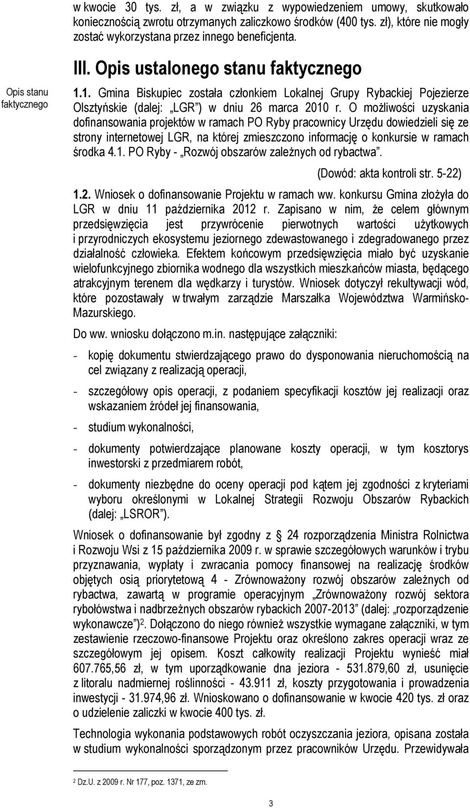 O możliwości uzyskania dofinansowania projektów w ramach PO Ryby pracownicy Urzędu dowiedzieli się ze strony internetowej LGR, na której zmieszczono informację o konkursie w ramach środka 4.1.