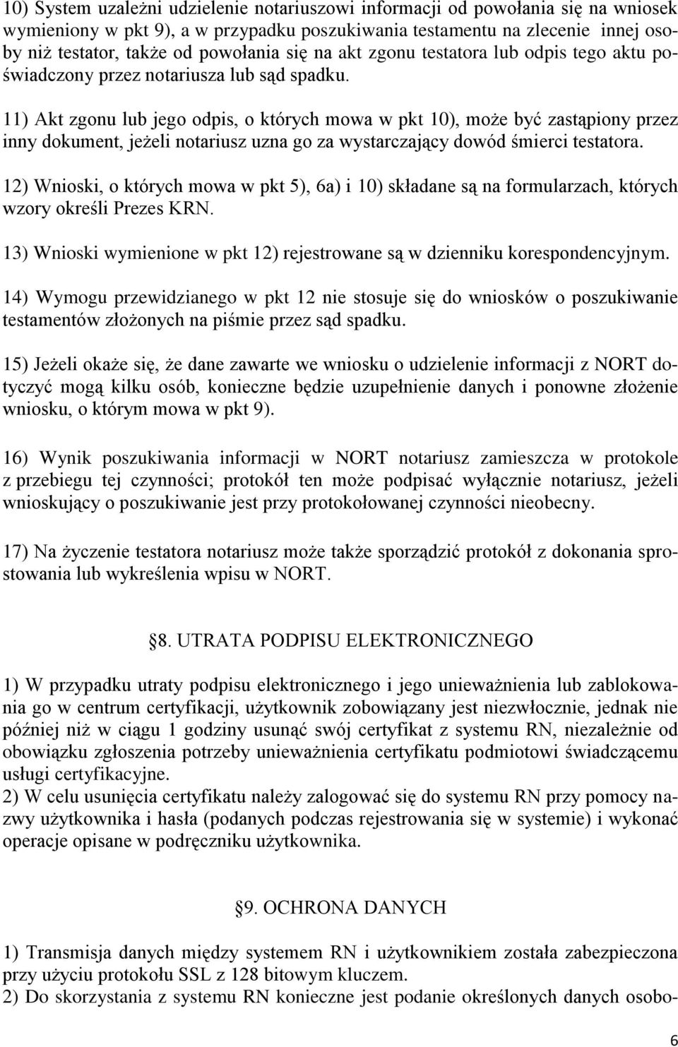 11) Akt zgonu lub jego odpis, o których mowa w pkt 10), może być zastąpiony przez inny dokument, jeżeli notariusz uzna go za wystarczający dowód śmierci testatora.