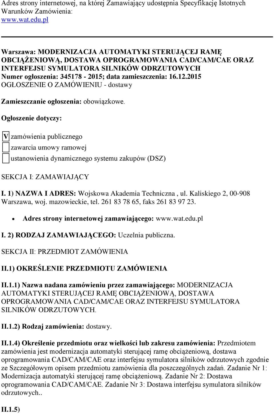 zamieszczenia: 16.12.2015 OGŁOSZENIE O ZAMÓWIENIU - dostawy Zamieszczanie ogłoszenia: obowiązkowe.