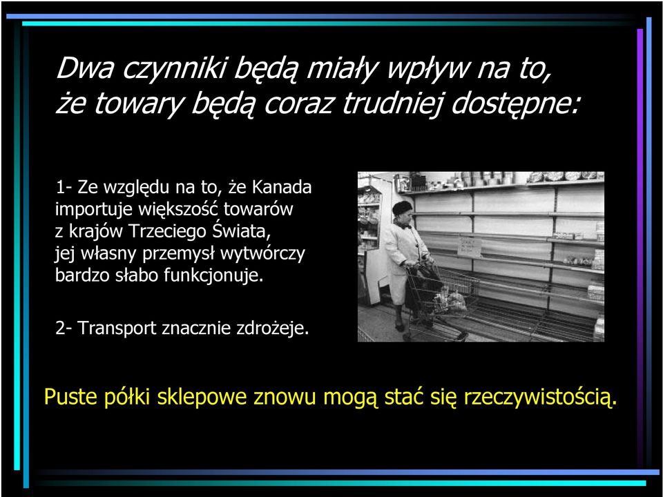 Trzeciego Świata, jej własny przemysł wytwórczy bardzo słabo funkcjonuje.