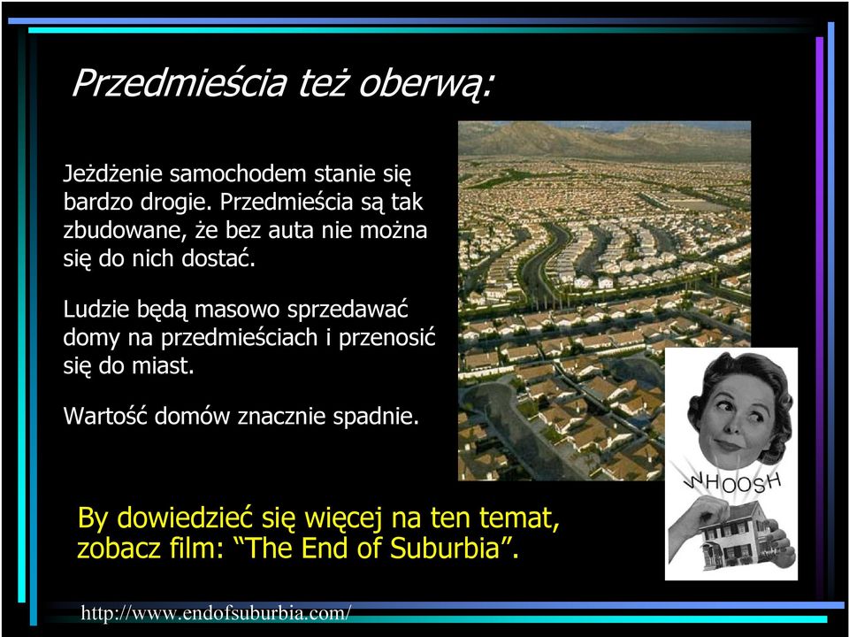 Ludzie będą masowo sprzedawać domy na przedmieściach i przenosić się do miast.