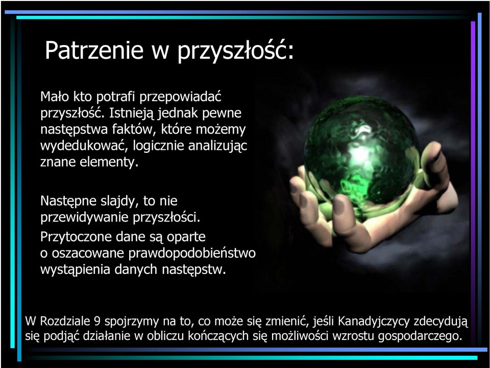Następne slajdy, to nie przewidywanie przyszłości.