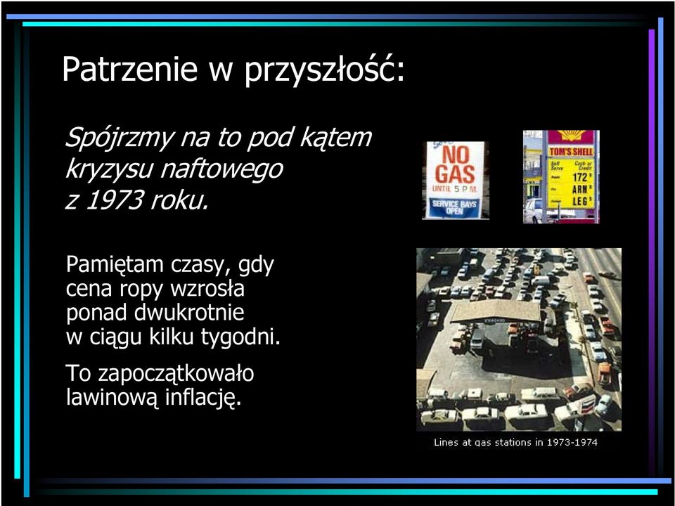 Pamiętam czasy, gdy cena ropy wzrosła ponad