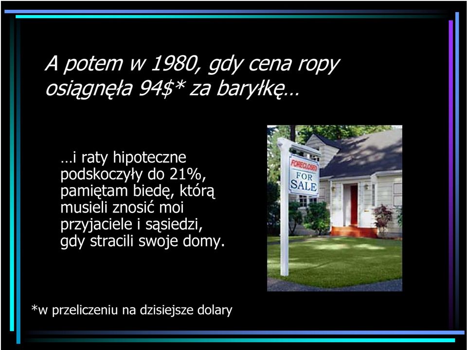 musieli znosić moi przyjaciele i sąsiedzi, gdy stracili