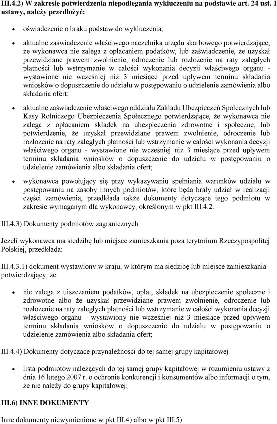 lub zaświadczenie, że uzyskał przewidziane prawem zwolnienie, odroczenie lub rozłożenie na raty zaległych płatności lub wstrzymanie w całości wykonania decyzji właściwego organu - wystawione nie