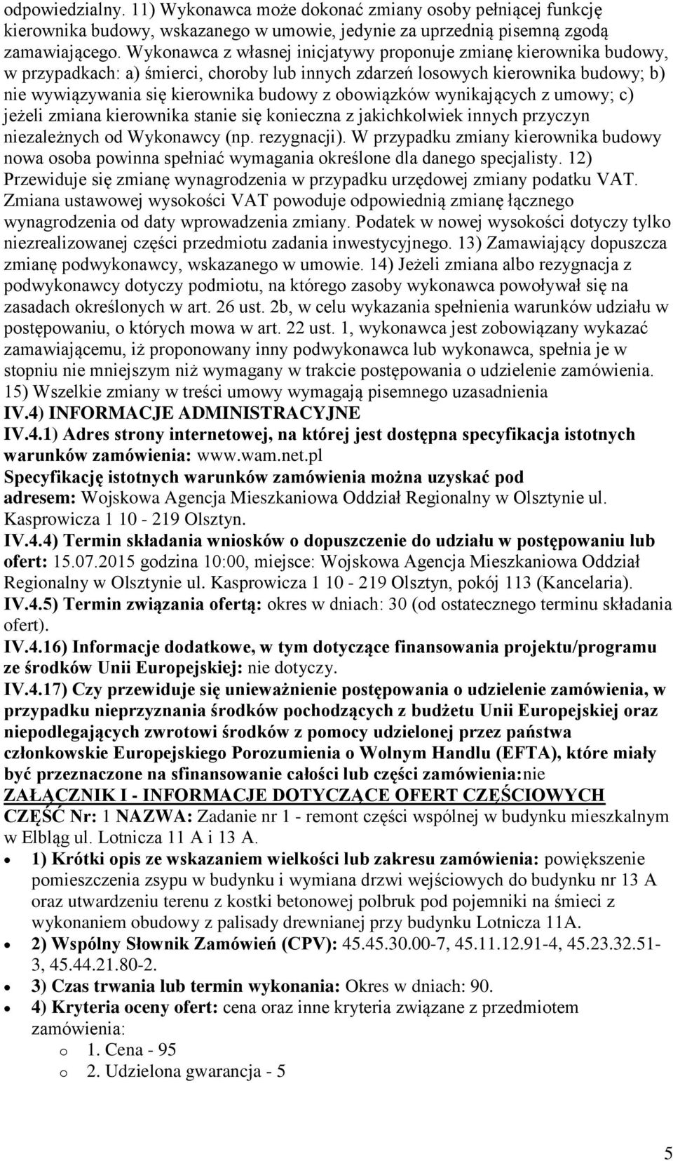 obowiązków wynikających z umowy; c) jeżeli zmiana kierownika stanie się konieczna z jakichkolwiek innych przyczyn niezależnych od Wykonawcy (np. rezygnacji).