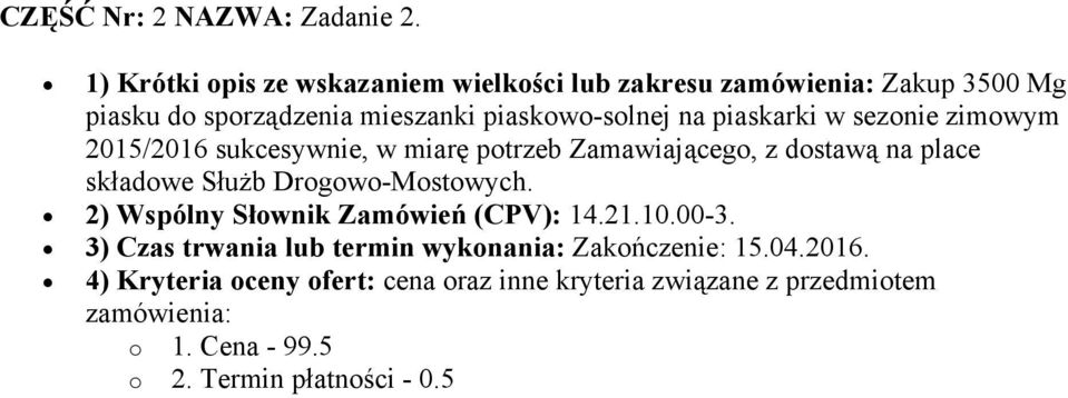 piaskarki w sezonie zimowym 2015/2016 sukcesywnie, w miarę potrzeb Zamawiającego, z dostawą na place składowe Służb Drogowo-Mostowych.